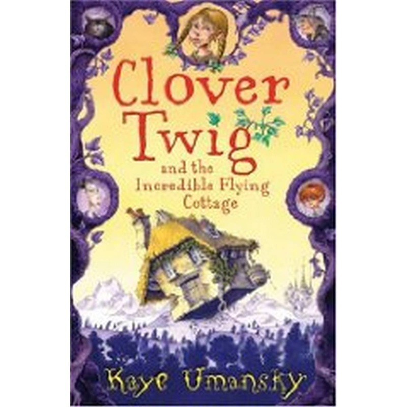 Clover Twig and the Incredible Flying Cottage