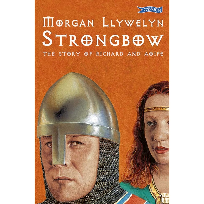 Strongbow : The Story of Richard and Aoife by Morgan Llywelyn