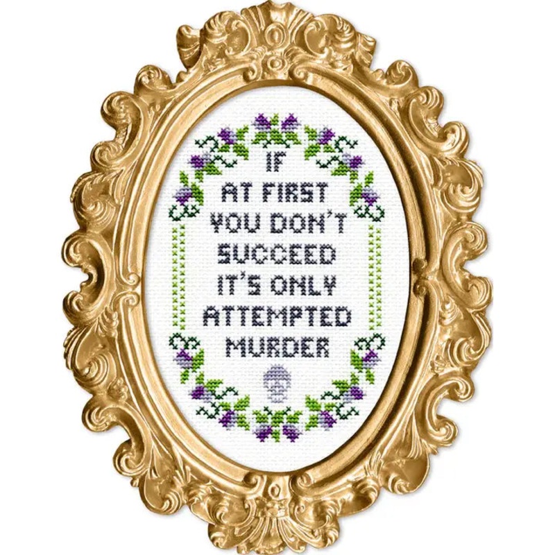 Deluxe Cross Stitch Kit  If At First You Dont Succeed Its Only Attempted Murder (ONLINE ORDER ONLY)