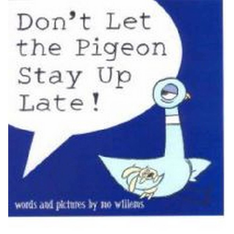 Don’t Let the Pigeon Stay Up Late!