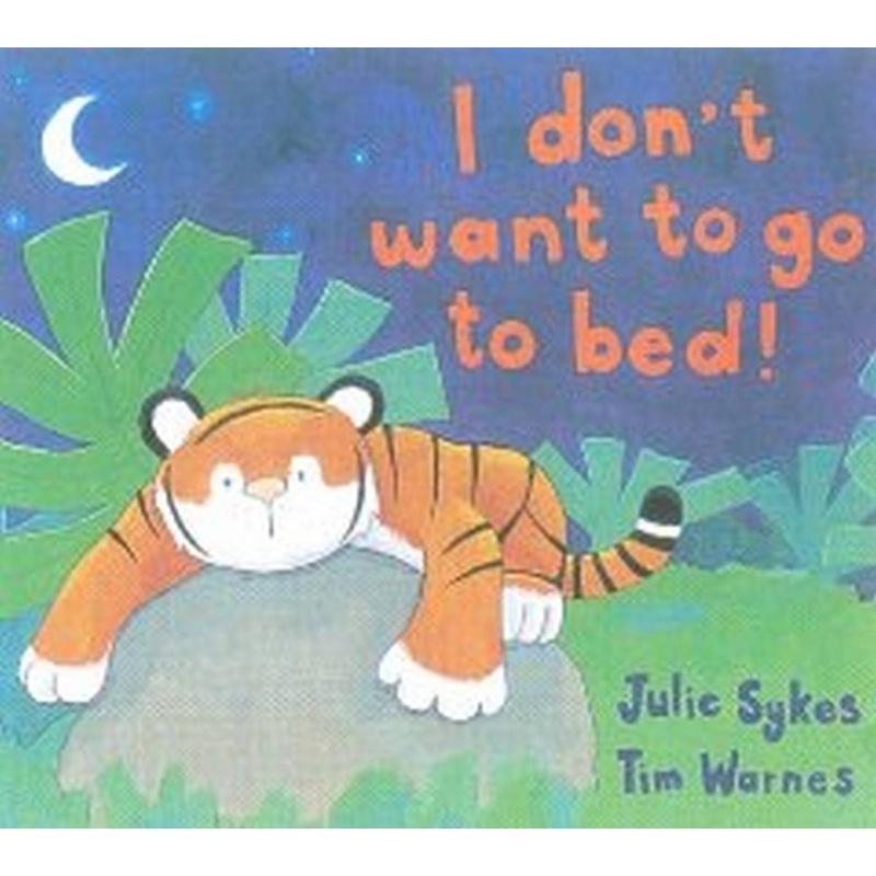 I Dont Want to Go to Bed!