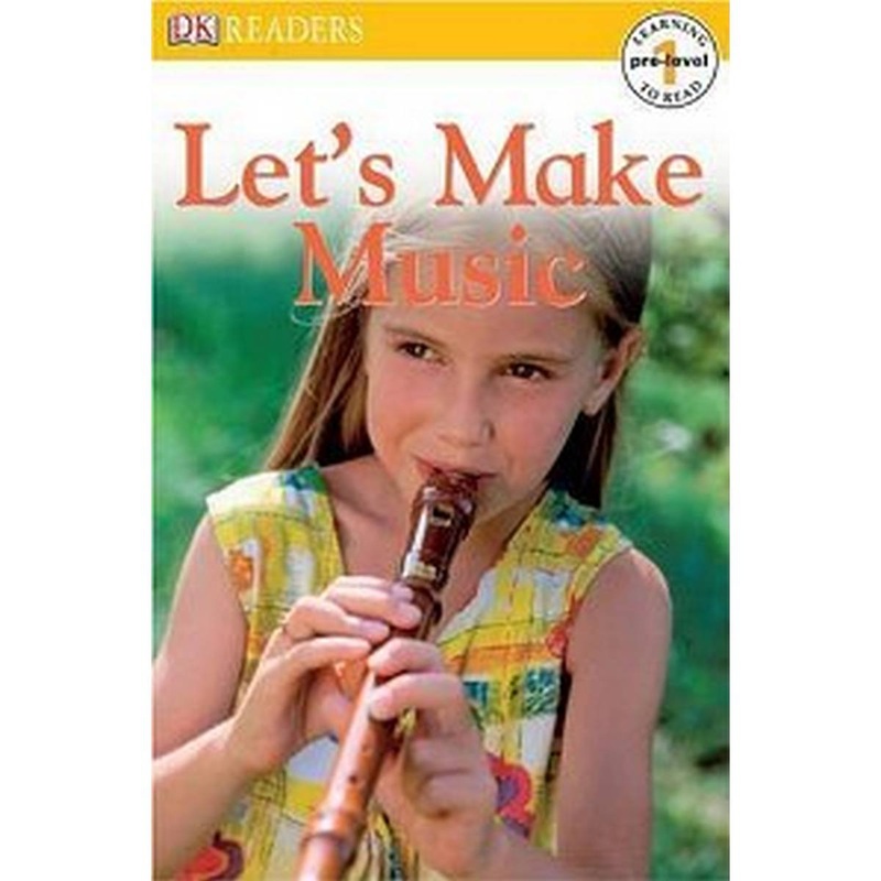 Let’s Make Music (Dk Readers pre-level 1)