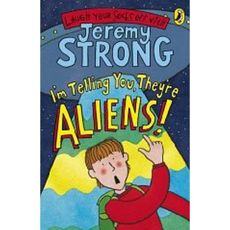 Im Telling You, Theyre Aliens! by Jeremy Strong
