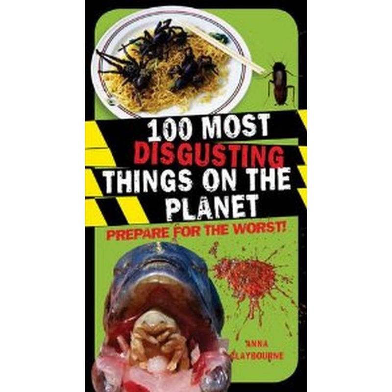 100 Most Disgusting Things on the Planet