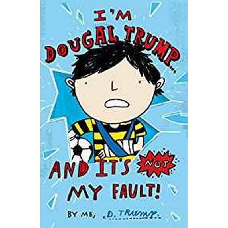 I’m Dougal Trump and it’s not my fault!