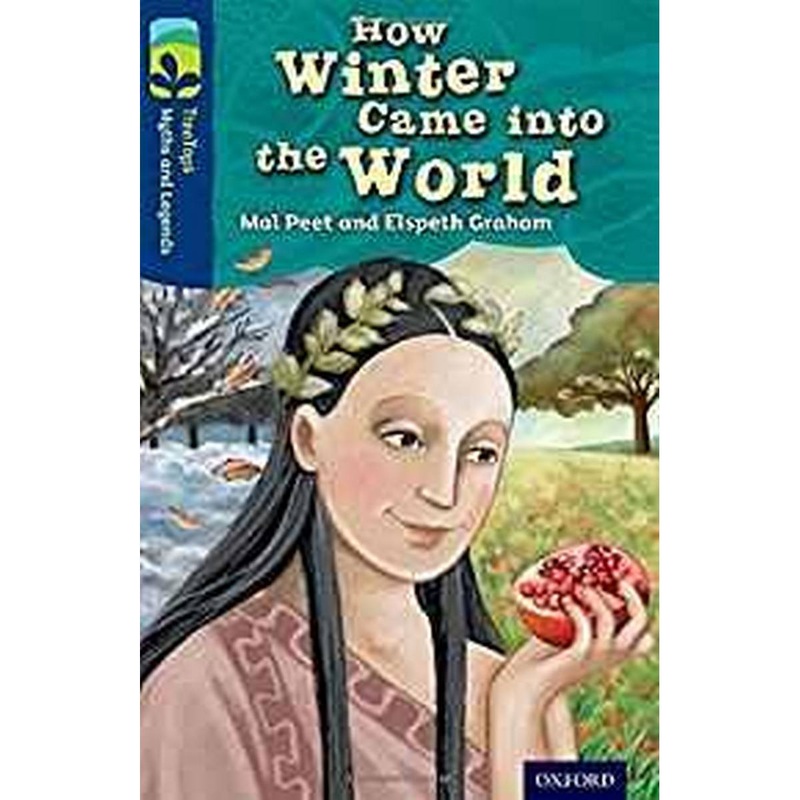 Oxford Reading Tree TreeTops Myths and Legends: Level 14: How Winter Came Into The World