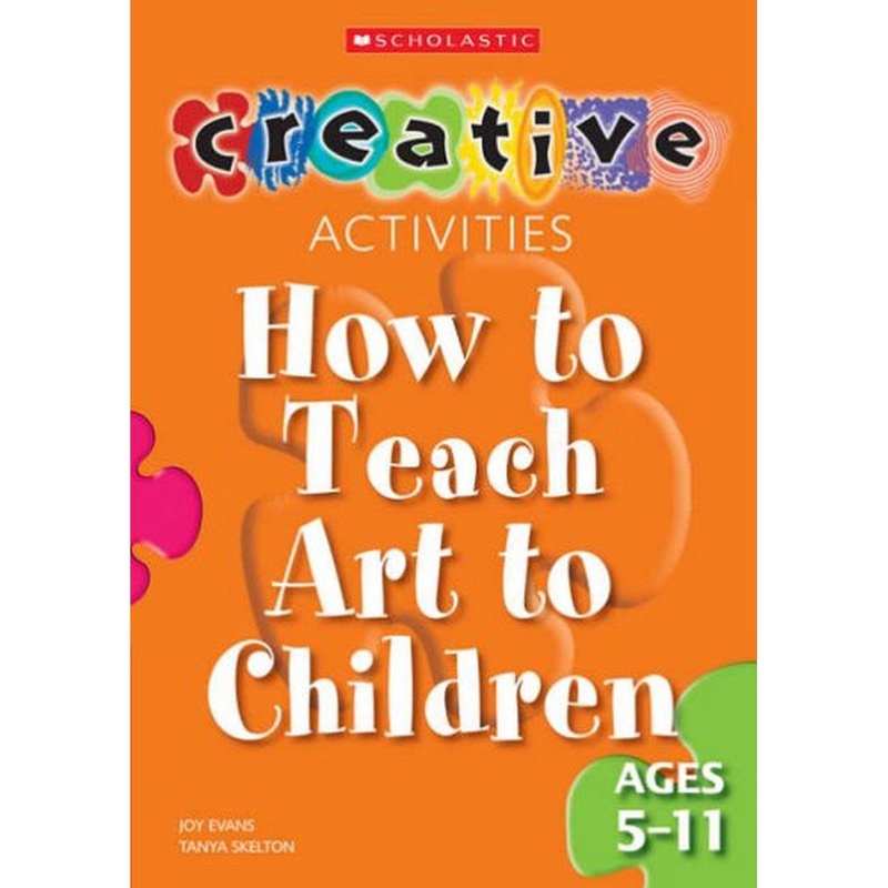 Creative Activities: How to Teach Art to Children