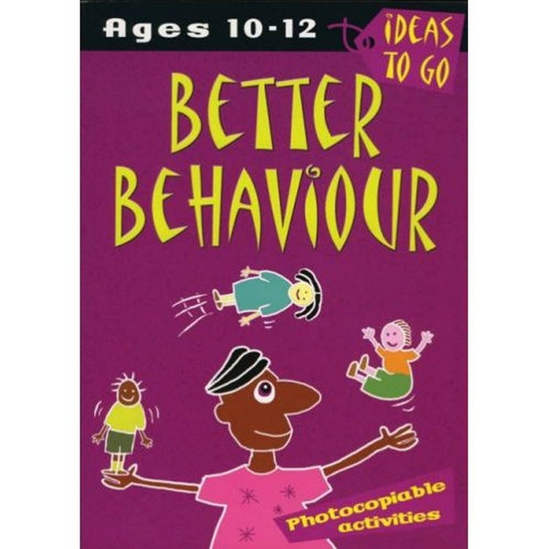 Better Behaviour: Ages 10-12: Photocopiable Activities