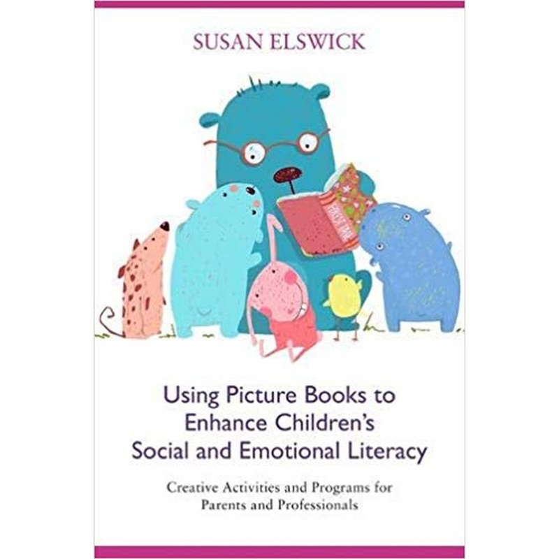 Using Picture Books to Enhance Childrens Social and Emotional Literacy