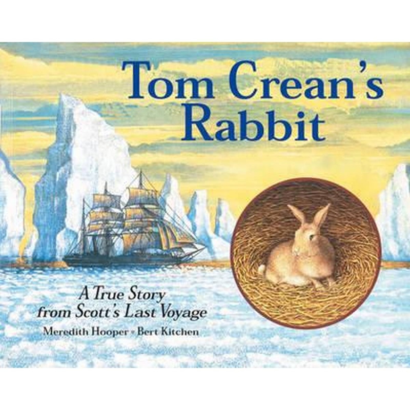 Tom Creans Rabbit: A True Story from Scotts Last Voyage