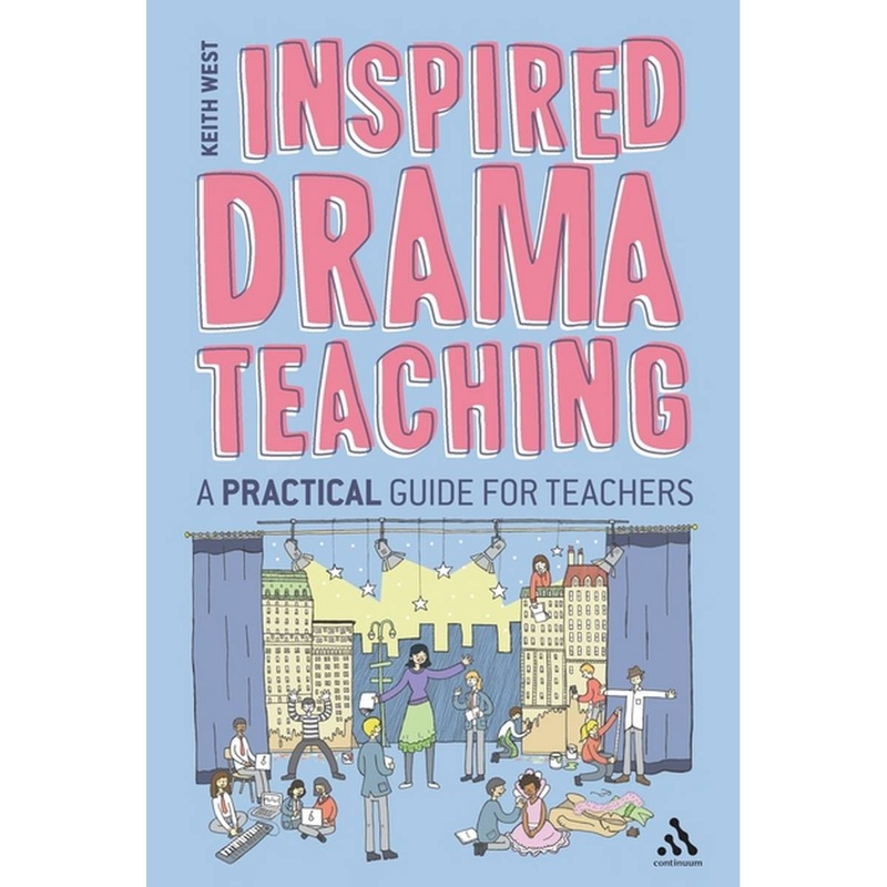 Inspired Drama Teaching: A Practical Guide for Teachers