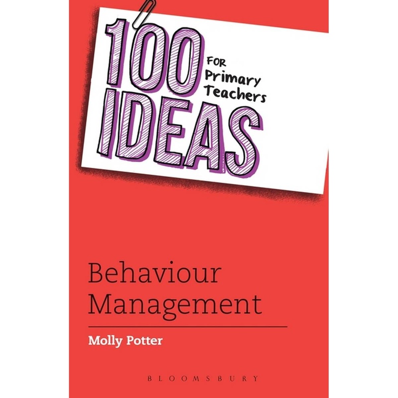 100 Ideas for Primary Teachers: Behaviour Management
