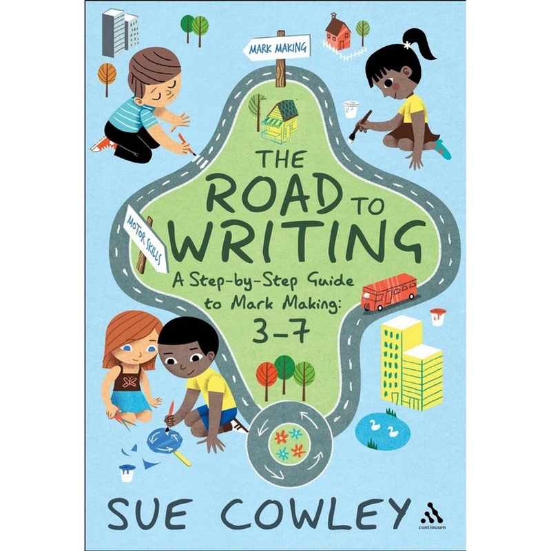 The Road to Writing: A Step-By-Step Guide to Mark Making: 3-7