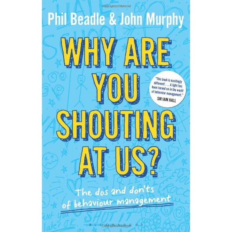 Why are you shouting at us?: The dos and donts of behaviour management
