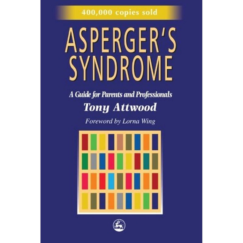 Aspergers Syndrome: A Guide for Parents and Professionals