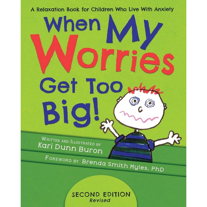 When My Worries Get Too Big! A Relaxation Book for Children Who Live with Anxiety