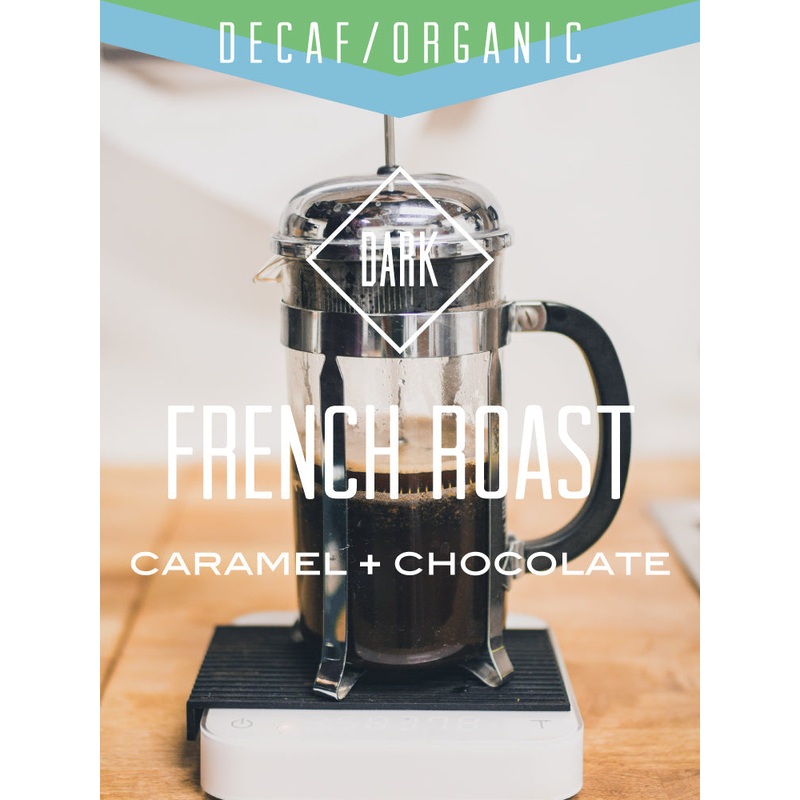 Decaf Organic French Roast (ONLINE ORDER ONLY)
