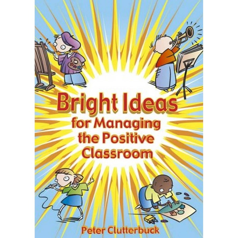 Bright Ideas for Managing the Positive Classroom