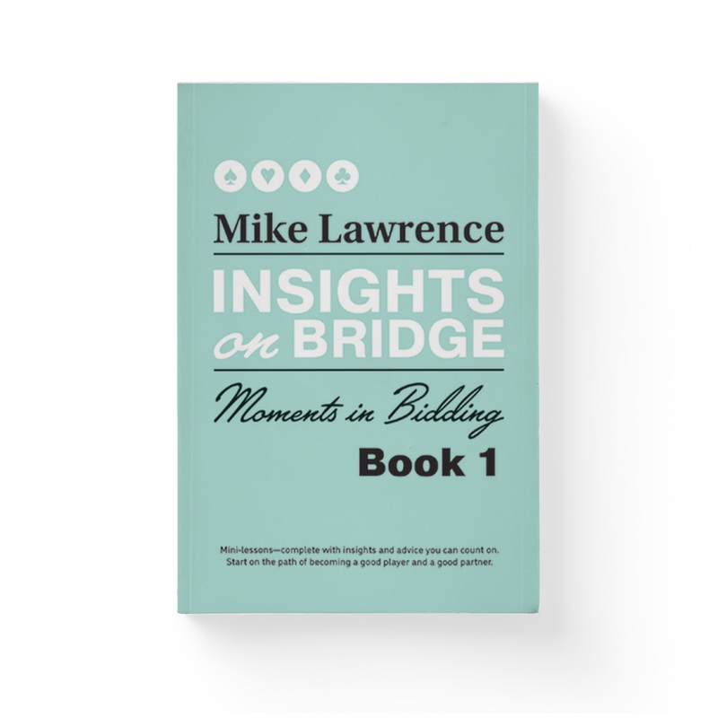 Insights on Bridge Book 1: Moments in Bidding (ONLINE ORDER ONLY)