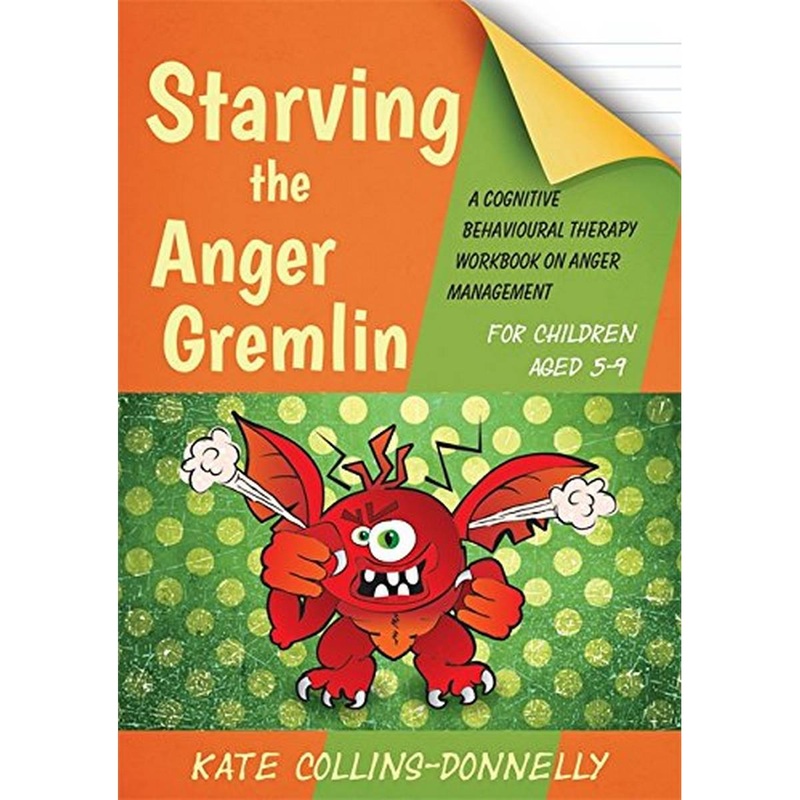 Starving the Anger Gremlin: A Cognitive Behavioural Therapy Workbook on Anger Management for Young People
