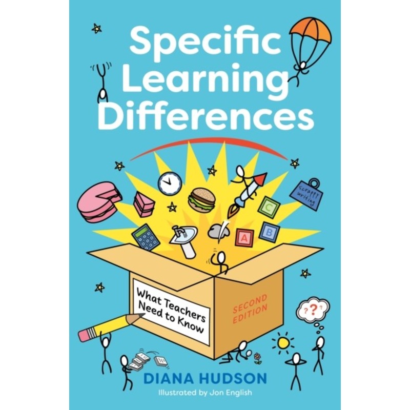 Specific Learning Differences, What Teachers Need to Know (Second Edition) : Embracing Neurodiversity in the Classroom