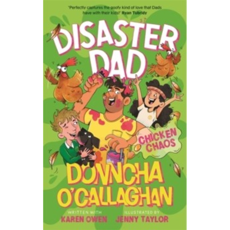 Disaster Dad: Chicken Chaos : THE BESTSELLING HILARIOUS BOOK FROM DONNCHA O’CALLAGHAN