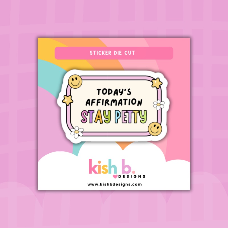 Stay Petty | Sticker Die Cut (ONLINE ORDER ONLY)