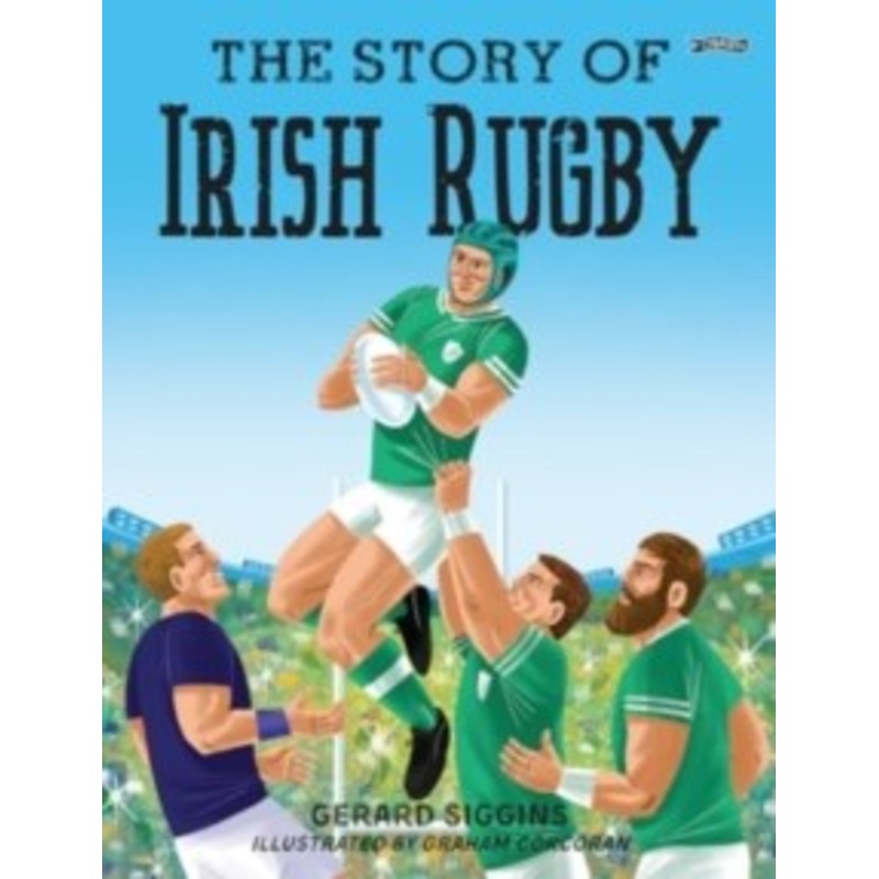 The Story of Irish Rugby