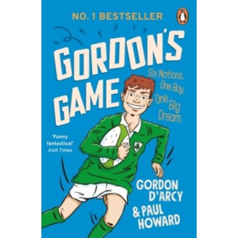 Gordon’s Game : The hilarious rugby adventure book for children aged 9-12 who love sport