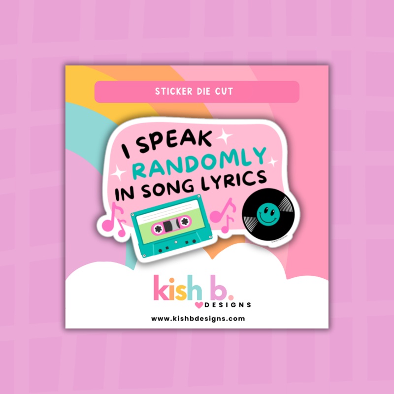 I Speak Randomly in Song Lyrics| Sticker Die Cut (ONLINE ORDER ONLY)