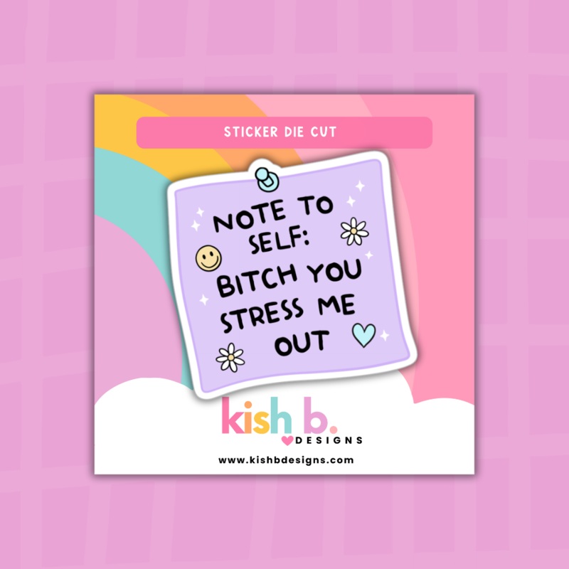 Note to Self: You Stressed Me Out | Sticker Die Cut (ONLINE ORDER ONLY)