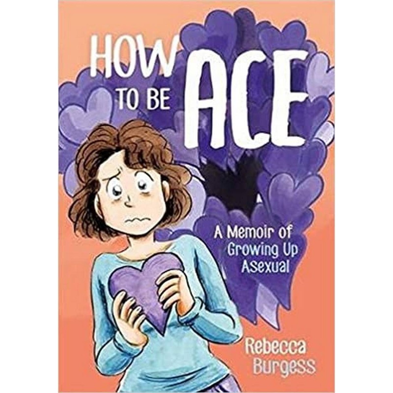 How to Be Ace: A Memoir of Growing Up Asexua
