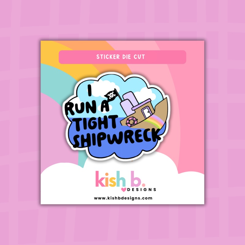 I Run a Tight Shipwreck |Sticker Die Cut (ONLINE ORDER ONLY)