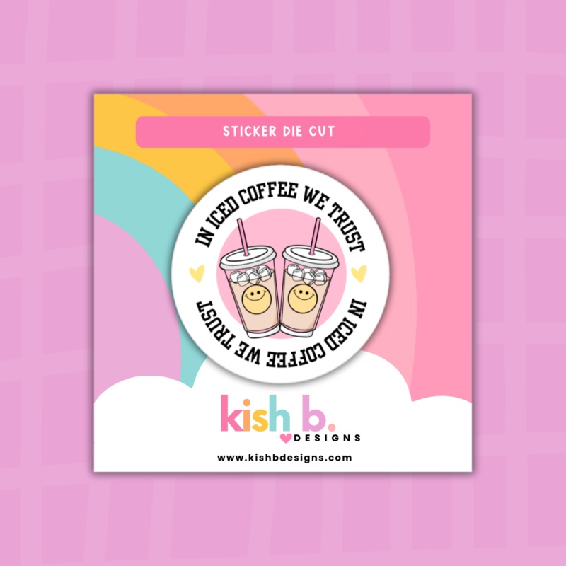 In Iced Coffee We Trust | Sticker Die Cut (ONLINE ORDER ONLY)