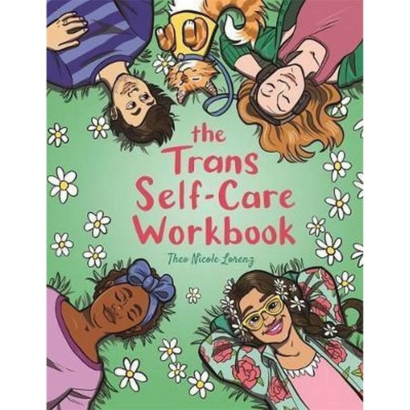 The Trans Self-Care Workbook : A Colouring Book and Journal for TRANS and Non-Binary People