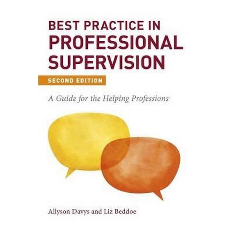 Best Practice in Professional Supervision, Second Edition : A Guide for the Helping Professions