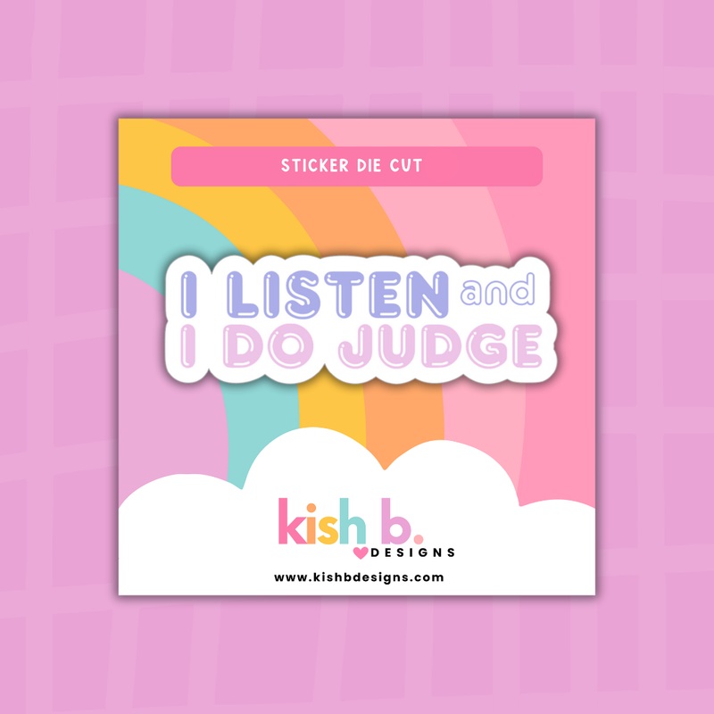 I Listen and I Do Judge| Sticker Die Cut (ONLINE ORDER ONLY)