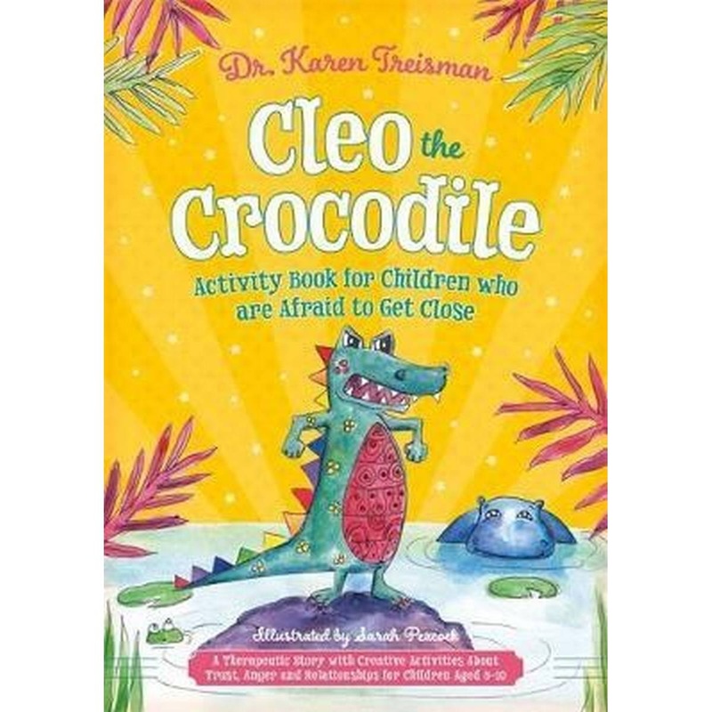 Cleo the Crocodile Activity Book for Children Who Are Afraid to Get Close