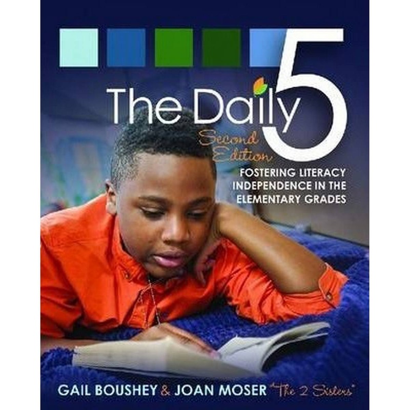 The Daily 5 : Fostering Literacy Independence in the Elementary Grades