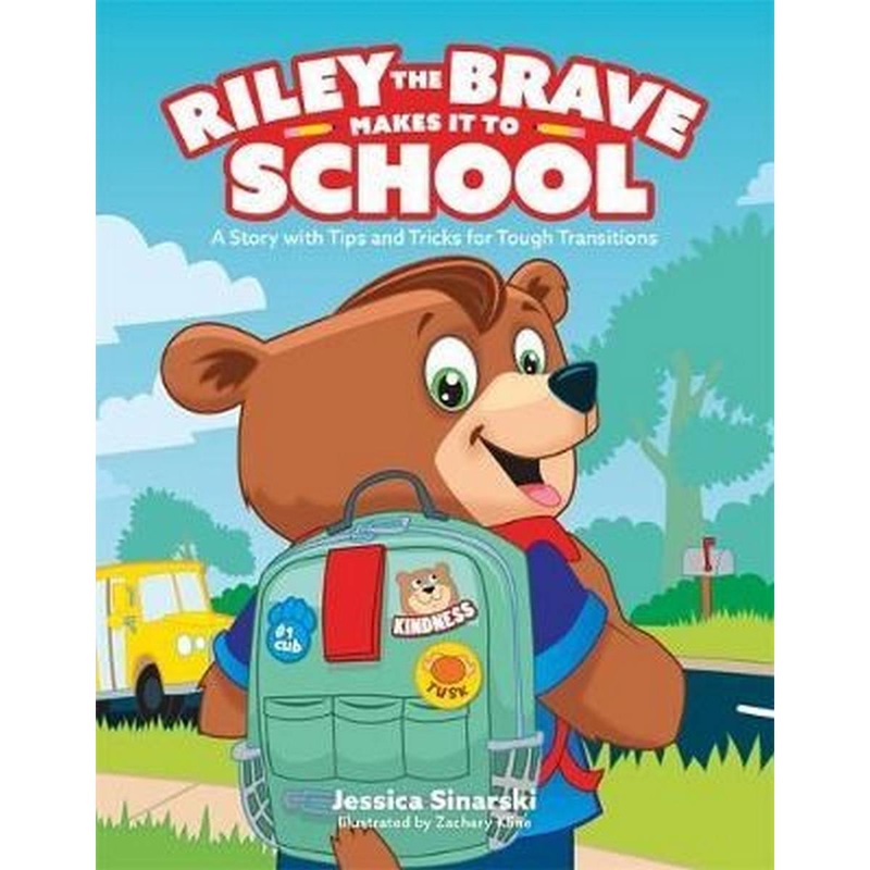 Riley the Brave Makes it to School : A Story with Tips and Tricks for Tough Transitions