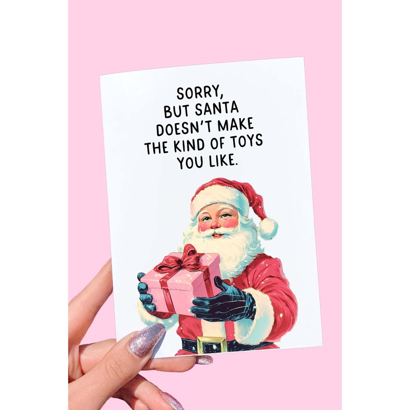 Sorry But Santa Doesnt Make The Kind Of Toys You Like Card | Funny Naughty Christmas Greeting Card (ONLINE ORDER ONLY)