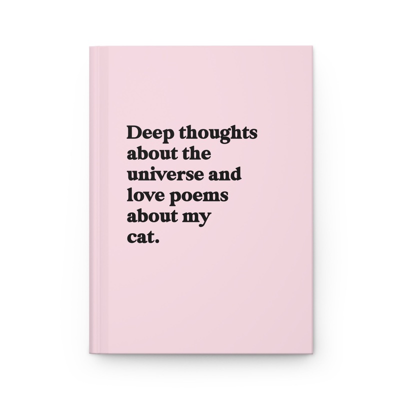 Deep Thoughts About The Universe And Love Poems About My Cat Hardcover Journal (ONLINE ORDER ONLY)