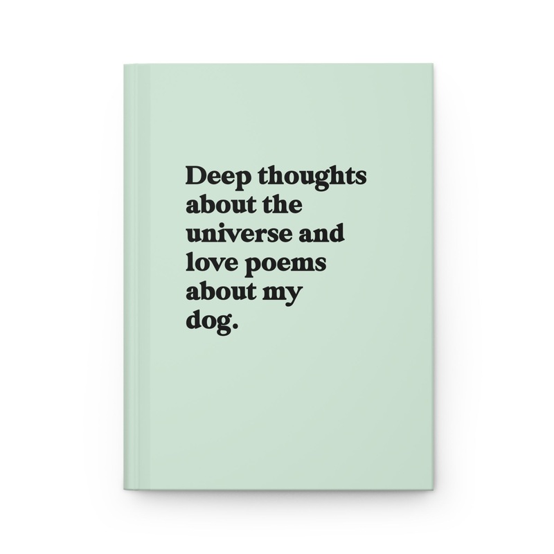 Deep Thoughts About The Universe And Love Poems About My Dog Hardcover Journal (ONLINE ORDER ONLY)