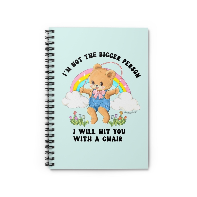 I’m Not The Bigger Person I Will Hit You With A Chair Spiral Notebook – Ruled Line (ONLINE ORDER ONLY)