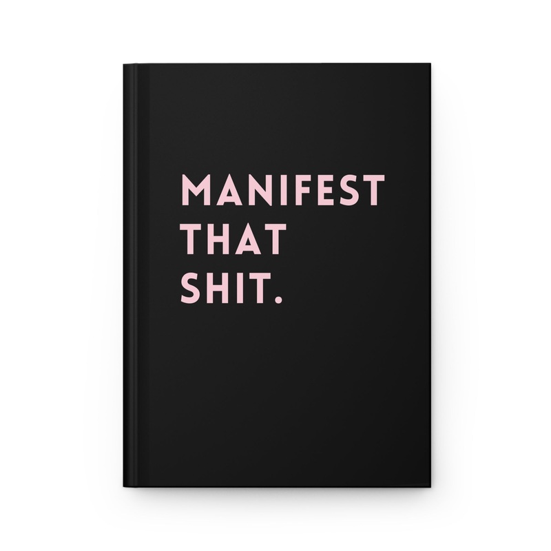 Manifest That Shit Hardcover Journal (ONLINE ORDER ONLY)