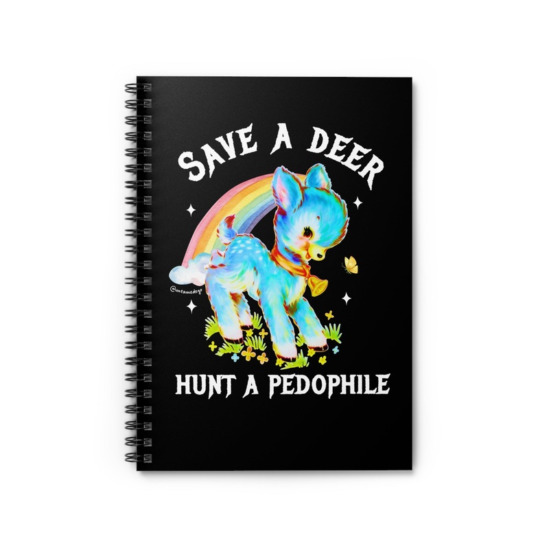 Save A Deer Hunt A Pedophile Spiral Notebook – Ruled Line (ONLINE ORDER ONLY)