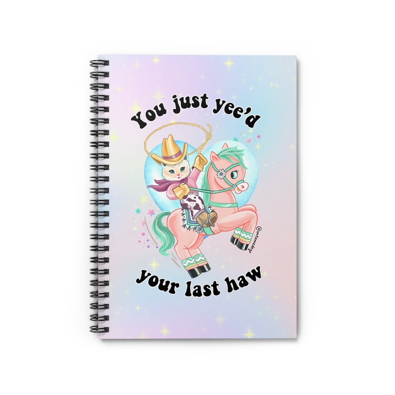 You Just Yee’d Your Last Haw Spiral Notebook – Ruled Line (ONLINE ORDER ONLY)