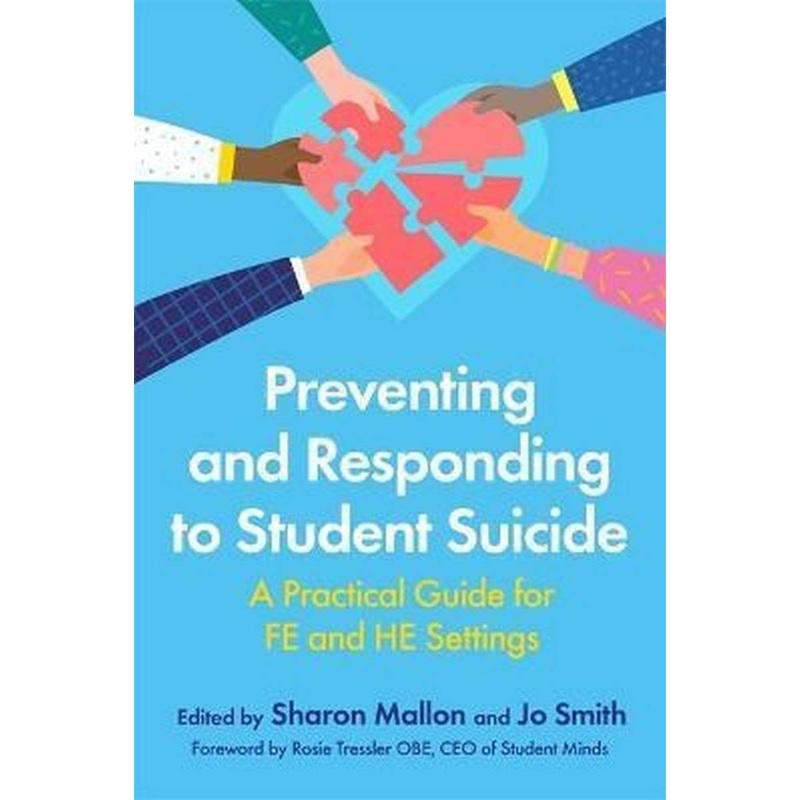 Preventing and Responding to Student Suicide : A Practical Guide for Fe and He Settings