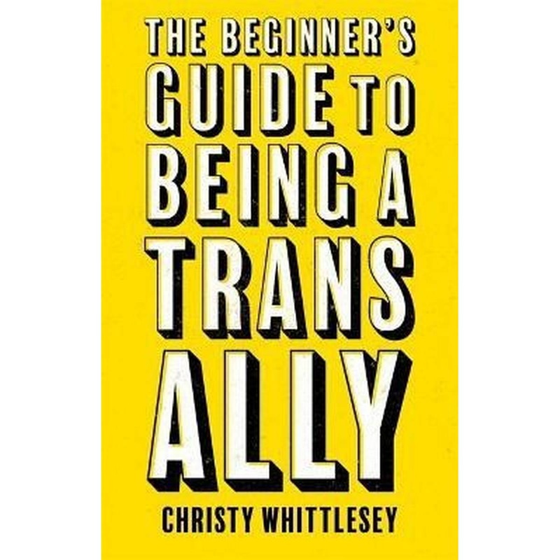 The Beginners Guide to Being A Trans Ally