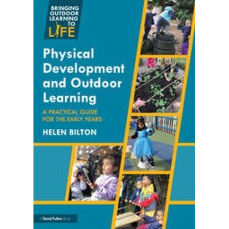 Physical Development and Outdoor Learning  A Practical Guide for the Early Years